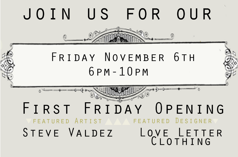 First Friday Opening with Steve Valdez and Love letter Clothing